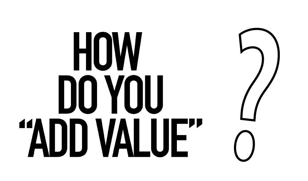 Adding value to the customer is a question