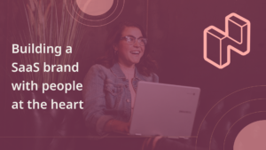 Building a SaaS brand with people at the heart